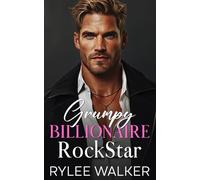 Grumpy Billionaire Rock Star: An Enemies to Lovers Best Friend's Brother Single Dad Romance (Grumpy Billionaire Protector Daddies)
