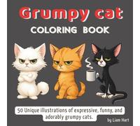 Grumpy Cat Coloring Book: 50 Unique Illustrations of Expressive, Funny, and Adorably Grumpy Cats