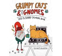 Grumpy Cats & Their Gnomes: Sassy & Funny Coloring Book For Adults Relaxation, Hilarious & Sarcastic Coloring Book To Relax and Laugh Out Loud, ... Humor (Grumpy Gnomes Coloring Book Series)