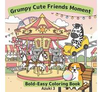 Grumpy Cute Friends Moment: Bold & Easy Animal Coloring Book for All Age