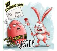Grumpy Easter Coloring Book: Angry Eggs and Crazy Bunnies: A Hilarious Holiday Coloring Adventure with Funny Easter Scenes and Moody Characters