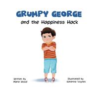 Grumpy George and the Happiness Hack