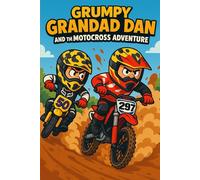 GRUMPY GRANDAD DAN AND THE MOTOCROSS ADVENTURE: GRUMPY GRANDAD DAN: 1