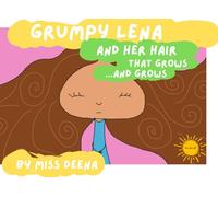 Grumpy Lena and Her Hair That Grows and Grows: A story about negativity (Social Skills Stories)
