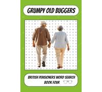 Grumpy Old Buggers: British Pensioners Word Search - Book Four: A Fourth Collection of British Word Searches Stuffed With Senior Sarcasm (Grumpy Old Buggers Books)