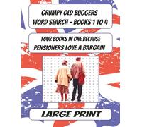Grumpy Old Buggers: Large Print Word Search Books 1-4 (Bumper Edition): A Complete Word Search Collection For Grumpy British Pensioners (Grumpy Old Buggers Word Search Books)