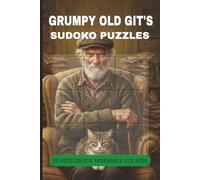 Grumpy Old Git’s Sudoku Puzzle Book: 60 Hard Sudoku Puzzles for Grumpy Adults, Grandads & Men Who Like a Proper Challenge | 9 x 6 120 pages