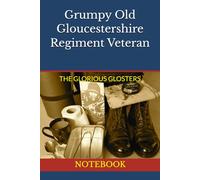 Grumpy Old Gloucestershire Regiment Veteran: NOTEBOOK The Glorious Glosters