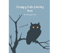 Grumpy Owls Coloring Book: Sassy and Sarcastic Adult Coloring Book of Cranky Feathered Friends