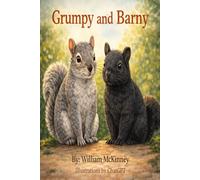 Grumpy the Grey Squirrel: Never Still, Always on the run (The McKinney Family Heritage Series)