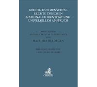 Grund- und Menschenrechte zwischen nationaler Identität und universellem Anspruch: Kolloquium anlässlich des 65. Geburtstags von Matthias Herdegen
