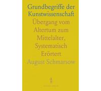 Grundbegriffe der Kunstwissenschaft: Übergang vom Altertum zum Mittelalter, Systematisch Erörtert