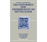 Grundformen Der Frommigkeit Im Mittelalter: 68 (Enzyklopädie Deutscher Geschichte)