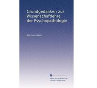 Grundgedanken zur Wissenschaftlehre der Psychopathologie