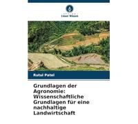 Grundlagen der Agronomie: Wissenschaftliche Grundlagen für eine nachhaltige Landwirtschaft
