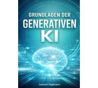 Grundlagen der Generativen KI: Generative Modelle fur Text, Bilder und multimodale Anwendungen erstellen, verfeinern und deployen