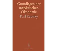 Grundlagen der marxistischen Ökonomie: Eine klare Einführung in Kapital, Lohnarbeit und die Mechanismen des Kapitalismus