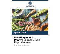 Grundlagen der Pharmakognosie und Phytochemie: Ein umfassender Überblick