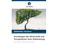 Grundlagen der Wirtschaft und Perspektiven ihrer Entwicklung: Die Wirtschaft ist das Herz der Gesellschaft!