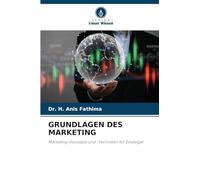Grundlagen Des Marketing: Marketing-Konzepte und -Techniken für Einsteiger