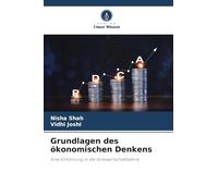 Grundlagen des ökonomischen Denkens: Eine Einführung in die Volkswirtschaftslehre