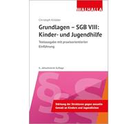 Grundlagen - SGB VIII: Kinder- und Jugendhilfe: Textausgabe mit praxisorientierter Einführung; Walhalla Rechtshilfen