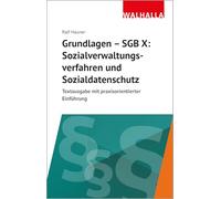Grundlagen SGB X: Sozialverwaltungsverfahren, Sozialdatenschutz: Textausgabe mit praxisorientierter Einführung
