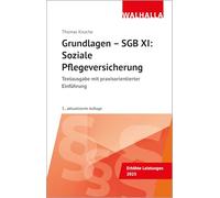 Grundlagen - SGB XI: Soziale Pflegeversicherung: Textausgabe mit praxisorientierter Einführung