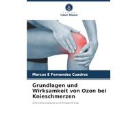 Grundlagen und Wirksamkeit von Ozon bei Knieschmerzen: Chondromalazie und Kniearthrose