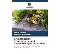 Grundlegende ayurvedische und pharmakologische Studien: Die Verbindung von klassischem Ayurveda und moderner Pharmakologie