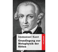 Grundlegung zur Metaphysik der Sitten