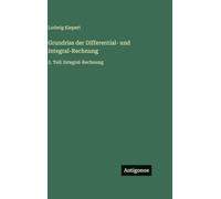 Grundriss der Differential- und Integral-Rechnung: 2. Teil: Integral-Rechnung