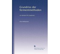 Grundriss der fermentmethoden: ein lehrbuch für mediziner