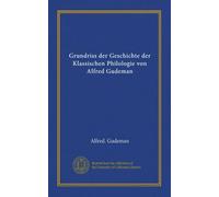 Grundriss der Geschichte der Klassischen Philologie von Alfred Gudeman (German Edition)