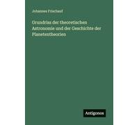 Grundriss der theoretischen Astronomie und der Geschichte der Planetentheorien