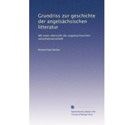 Grundriss zur geschichte der angelsächsischen litteratur: Mit einer übersicht der angelsächsischen sprachwissenschaft: Volume 2