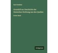 Grundriß zur Geschichte der Deutschen Dichtung aus den Quellen: Erster Band