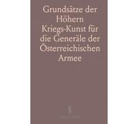 Grundsätze der Höhern Kriegs-Kunst für die Generäle der Österreichischen Armee
