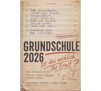 GRUNDSCHULE 2026: Ist das wirklich Ihr Ernst? Eine Bestandsaufnahme für eine bessere Zukunft unserer Kinder