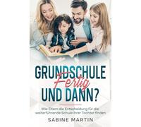 Grundschule fertig - und dann?: Wie Eltern die Entscheidung für die weiterführende Schule ihrerTochter finden