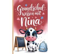 Grundschulwissen mit Nina: Ein Erinnerungs- und Wiederholungsbuch für den Schulwechsel von der Grundschule in die 5. Klasse
