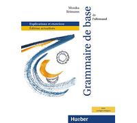 Grundstufengrammatik zweisprachige Ausgaben. Französische Version: Grammaire de base de l'allemand. Explications et exercices.Édition actualisée / Grammatik mit integriertem Lösungsschlüssel