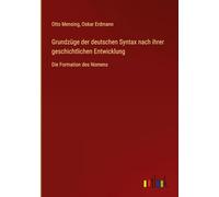 Grundzüge der deutschen Syntax nach ihrer geschichtlichen Entwicklung: Die Formation des Nomens