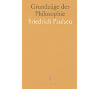 Grundzüge der Philosophie: Eine verständliche Einführung in zentrale Fragen, historische Entwicklungen und methoden