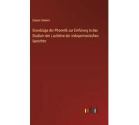Grundzüge der Phonetik zur Einfürung in das Studium der Lautlehre der indogermanischen Sprachen