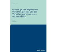 Grundzüge des Allgemeinen Verwaltungsrechts und des Verwaltungsprozessrechts auf einen Blick