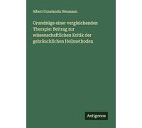 Grundzüge einer vergleichenden Therapie: Beitrag zur wissenschaftlichen Kritik der gebräuchlichen Heilmethoden