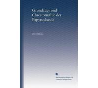 Grundzüge und Chrestomathie der Papyruskunde (v.2 pt.1)