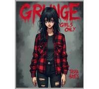 Grunge Girls Only: Bold Alternative Fashion, Edgy Street Style, Urban Aesthetics and Beautiful Grunge Girls for Relaxation and Creative Coloring.