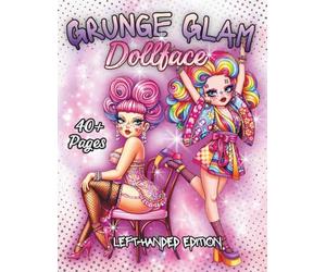 Grunge Glam Dollface Left-Handed Edition: An Alternative Fashion Girl Coloring Collection with Bold Attitude, Messy Glamour, and Stylized Edge